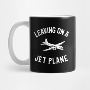 leaving on a jet plane Mug